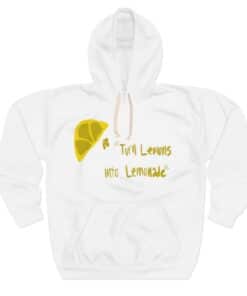 Turn Lemons Into Lemonade Unisex Hoodie White
